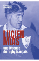 Lucien mias, une légende du rugby français