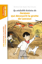 La véritable histoire de jacques, qui découvrit la grotte de lascaux