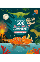 Le larousse des 500 pourquoi comment - les dinosaures