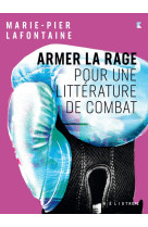 Armer la rage - pour une littérature de combat