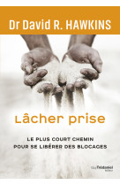 Lâcher prise - le plus court chemin pour se libérer des blocages