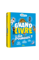 Le grand livre des dis pourquoi