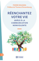 Réenchantez votre vie grâce à la communication nonviolente