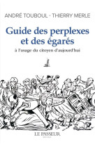 Guide des perplexes et des égarés - a l'usage du citoyen d'aujourd'hui