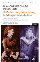 Ah ! cher loti, croyez-moi, le masque avait du bon