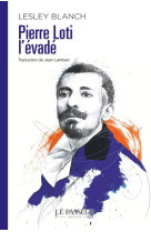 Pierre loti l'évadé