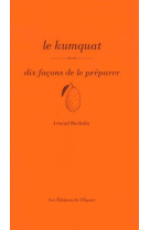 Le kumquat, dix façons de le préparer