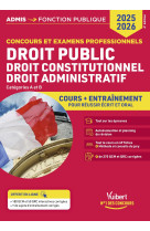 Droit public - droit constitutionnel - droit administratif - cours et entraînement -  catégories a et b