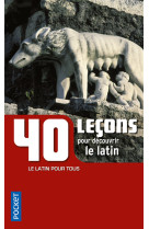 40 leçons pour découvrir le latin