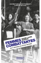 Femmes combattantes - sept héroïnes de notre histoire