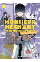 Monsieur méchant va détruire la terre (après ses congés) t05