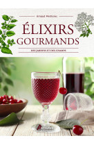 Elixirs gourmands des jardins et des champs