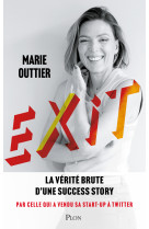 Exit - la vérité brute d'une success-story par celle qui a vendu sa star-up à twitter