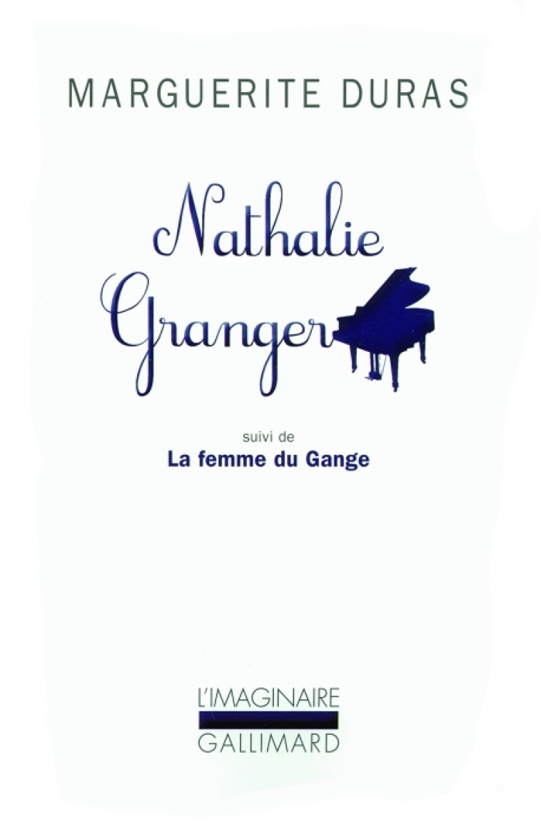 NATHALIE GRANGER / LA FEMME DU GANGE - DURAS MARGUERITE - GALLIMARD
