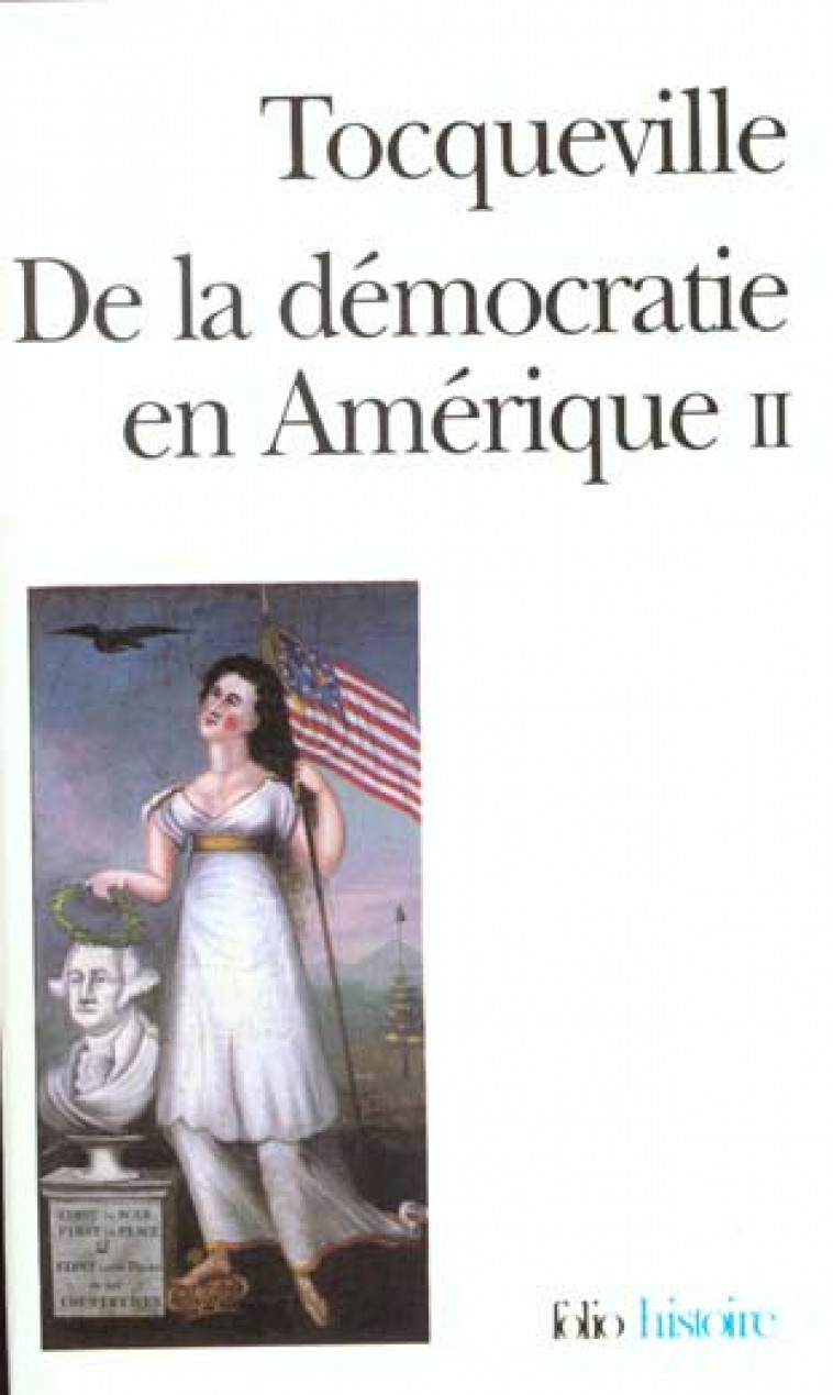 DE LA DEMOCRATIE EN AMERIQUE II - TOCQUEVILLE A D. - GALLIMARD
