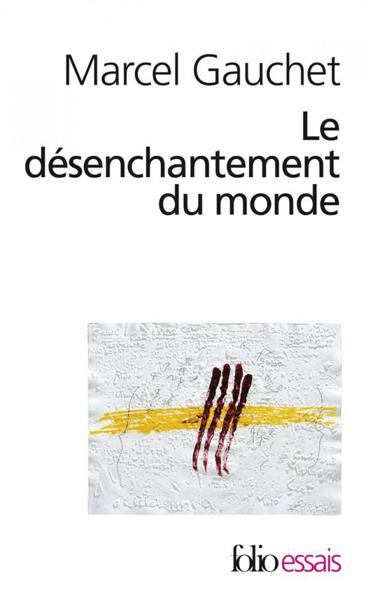 LE DESENCHANTEMENT DU MONDE(UNE HISTOIRE - GAUCHET MARCEL - GALLIMARD