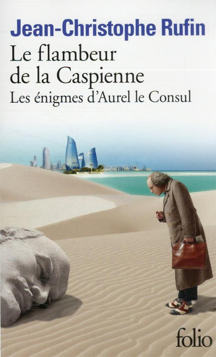 LE FLAMBEUR DE LA CASPIENNE - LES ENIGMES D'AUREL LE CONSUL - RUFIN J-C. - GALLIMARD
