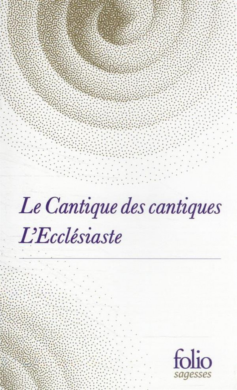 LE CANTIQUE DES CANTIQUES / L'ECCLESIASTE - ANONYME - GALLIMARD