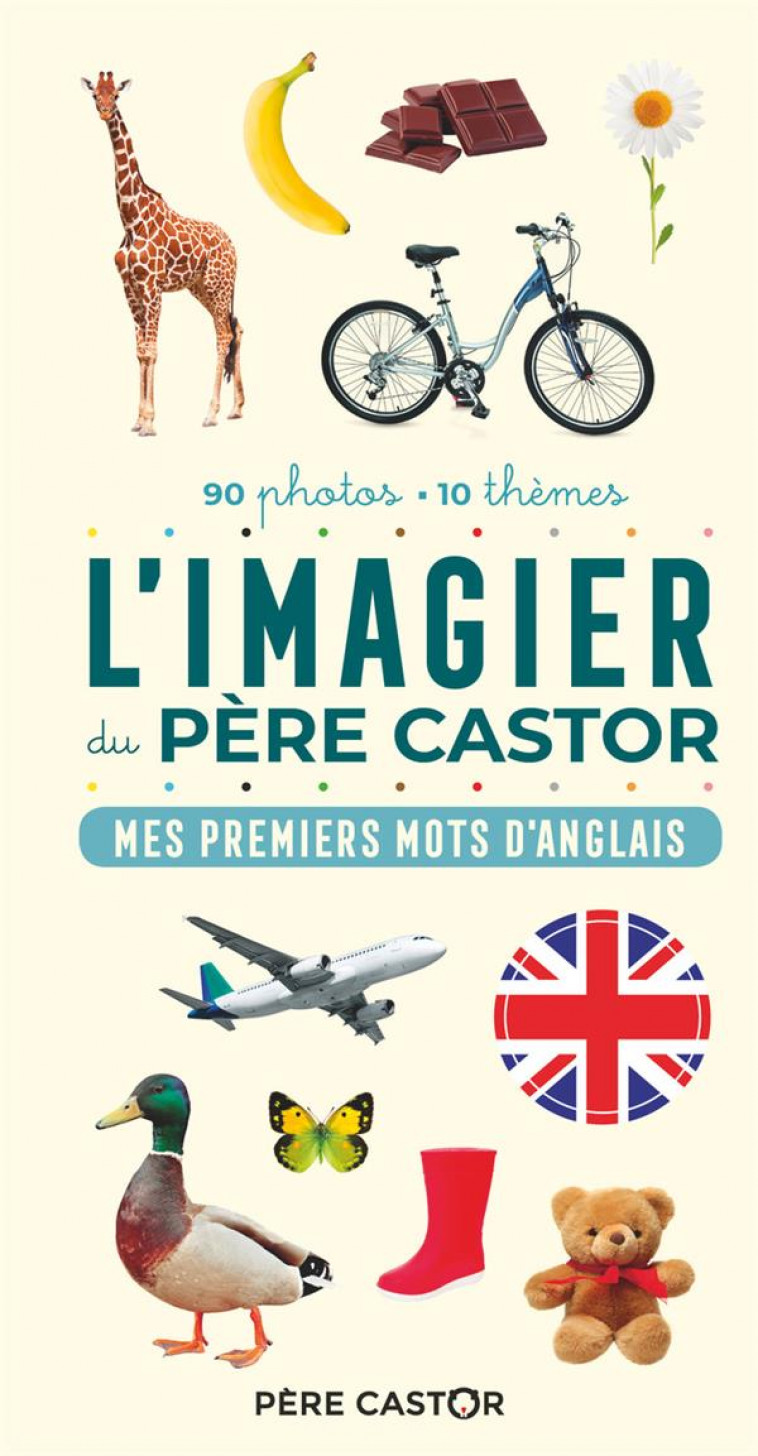 L'IMAGIER DU PERE CASTOR EN PHOTOS - MES 100 PREMIERS MOTS D'ANGLAIS - TELIER A. - FLAMMARION