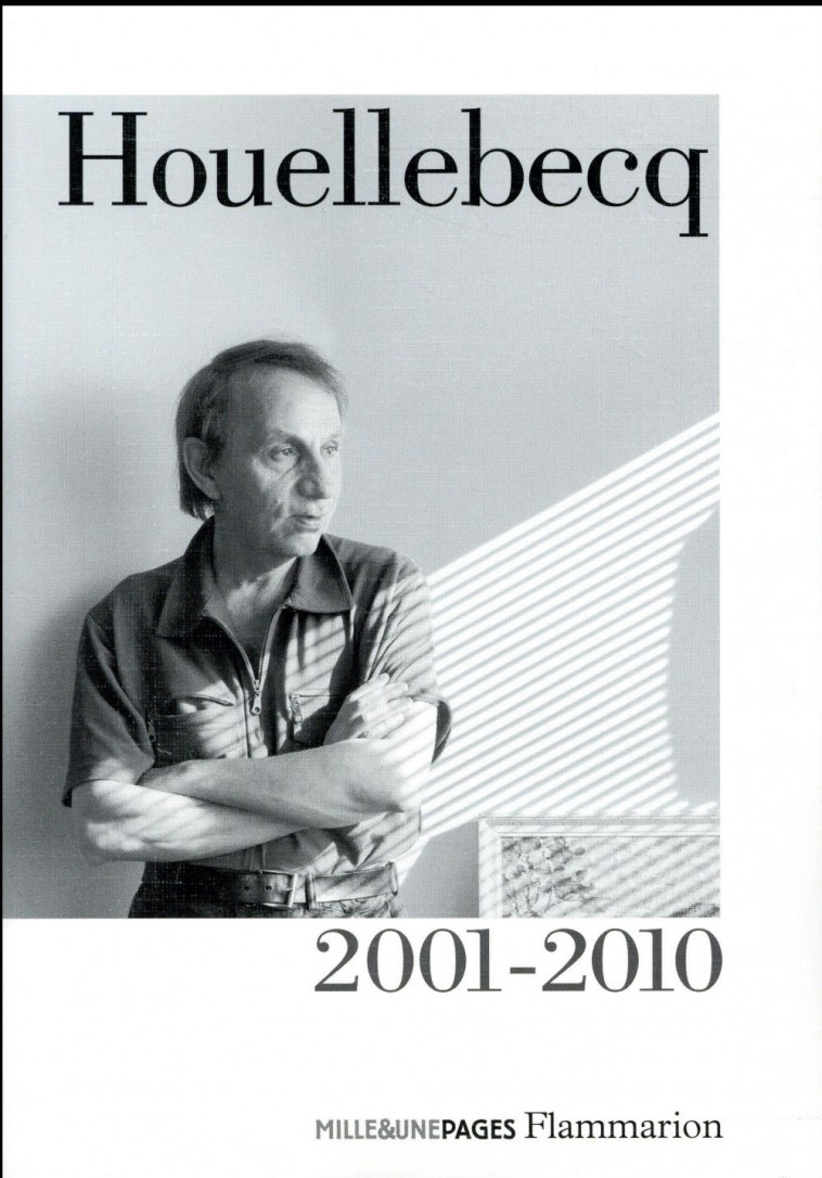HOUELLEBECQ 2001-2010 - HOUELLEBECQ MICHEL - Flammarion