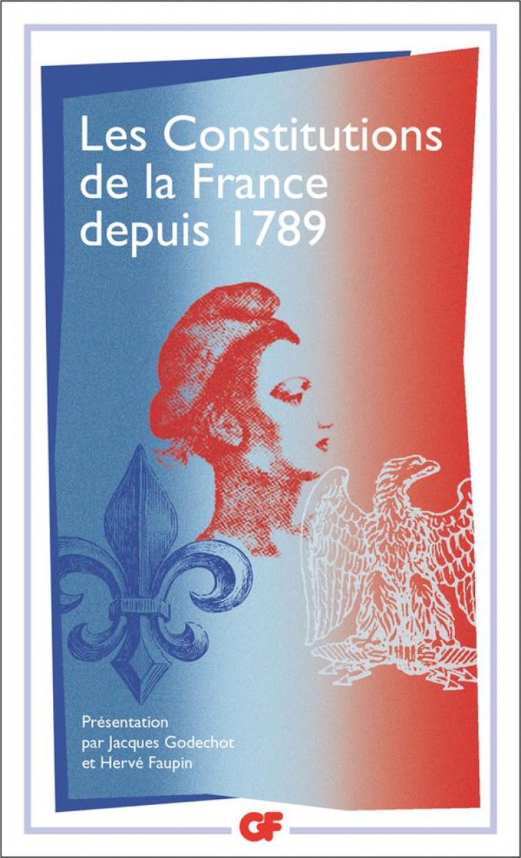 LES CONSTITUTIONS DE LA FRANCE DEPUIS 1789 - COLLECTIF - FLAMMARION