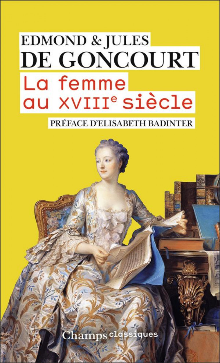 LA FEMME AU XVIIIE SIECLE - GONCOURT/BADINTER - FLAMMARION