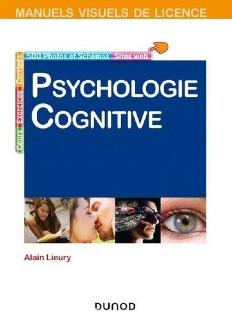 MANUELS VISUELS - T01 - MANUEL VISUEL DE PSYCHOLOGIE COGNITIVE - 4E ED. - LIEURY ALAIN - DUNOD