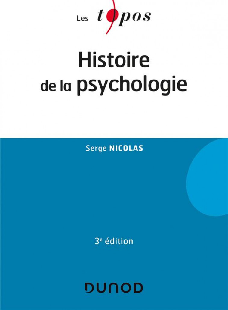 HISTOIRE DE LA PSYCHOLOGIE - 3E ED. - NICOLAS SERGE - DUNOD
