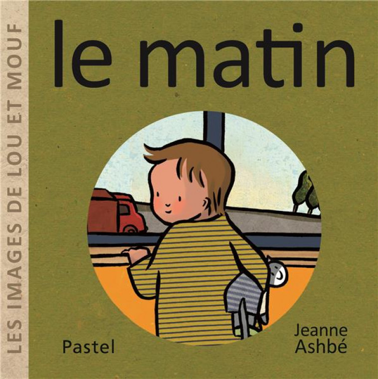 LE MATIN  LES IMAGES DE LOU ET MOUF - - ASHBE JEANNE - EDL