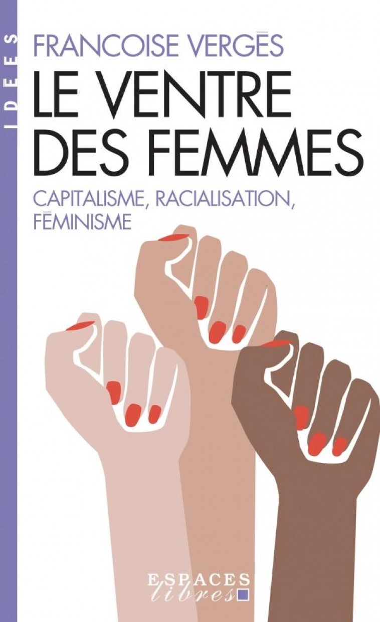 LE VENTRE DES FEMMES - CAPITALISME, RACIALISATION, FEMINISME - VERGES FRANCOISE - ALBIN MICHEL