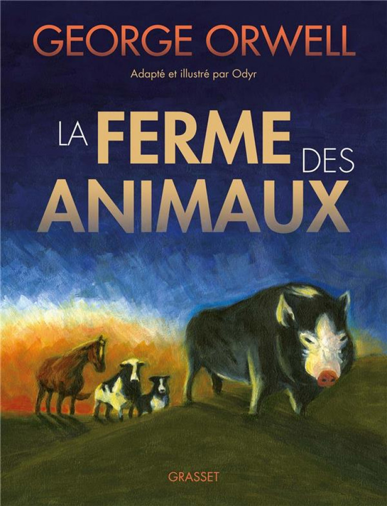 LA FERME DES ANIMAUX - ROMAN GRAPHIQUE - ORWELL/ODYR - GRASSET