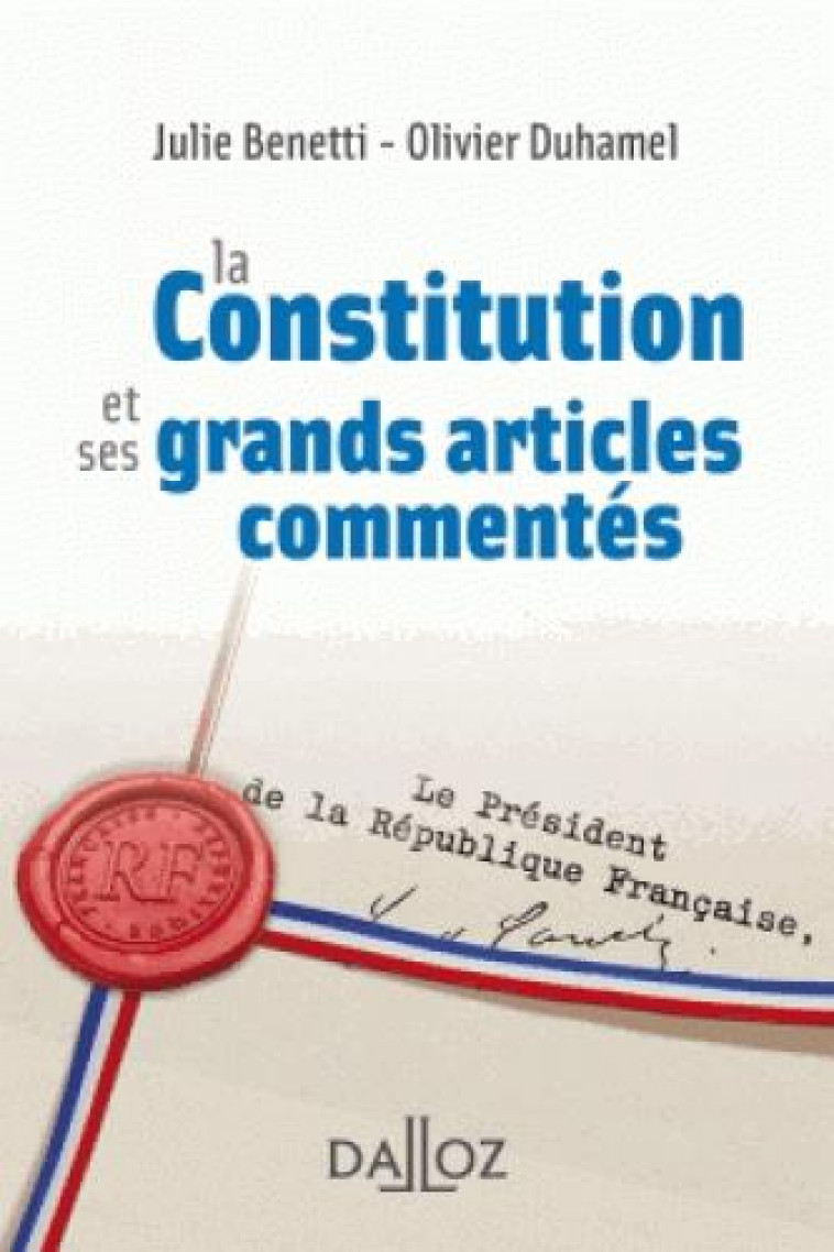 LA CONSTITUTION ET SES GRANDS ARTICLES COMMENTES - BENETTI/DUHAMEL - DALLOZ