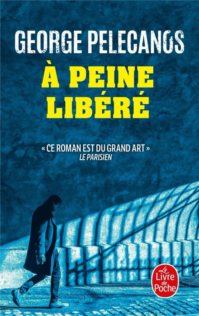 A PEINE LIBERE - PELECANOS GEORGE - LGF/Livre de Poche