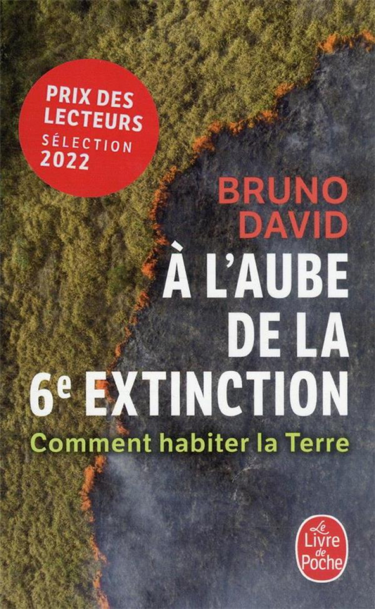 A L'AUBE DE LA 6E EXTINCTION - COMMENT HABITER LA TERRE - DAVID BRUNO - LGF/Livre de Poche