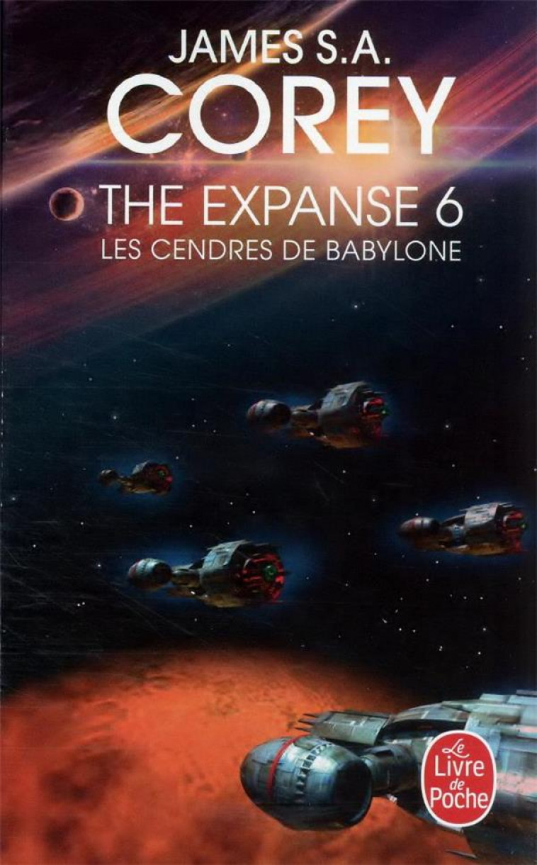 LES CENDRES DE BABYLONE (THE EXPANSE, TOME 6) - COREY JAMES S.A. - LGF/Livre de Poche