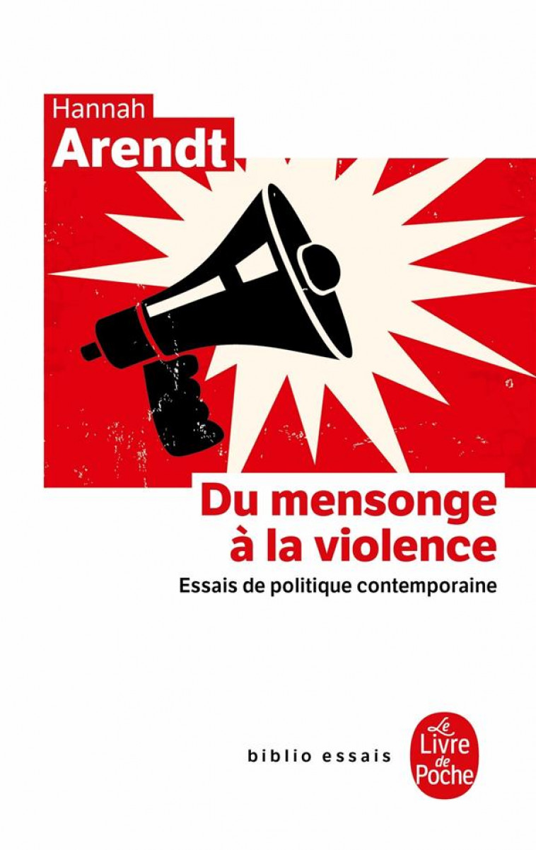 DU MENSONGE A LA VIOLENCE - ESSAIS DE POLITIQUE CONTEMPORAINE - ARENDT HANNAH - LGF/Livre de Poche