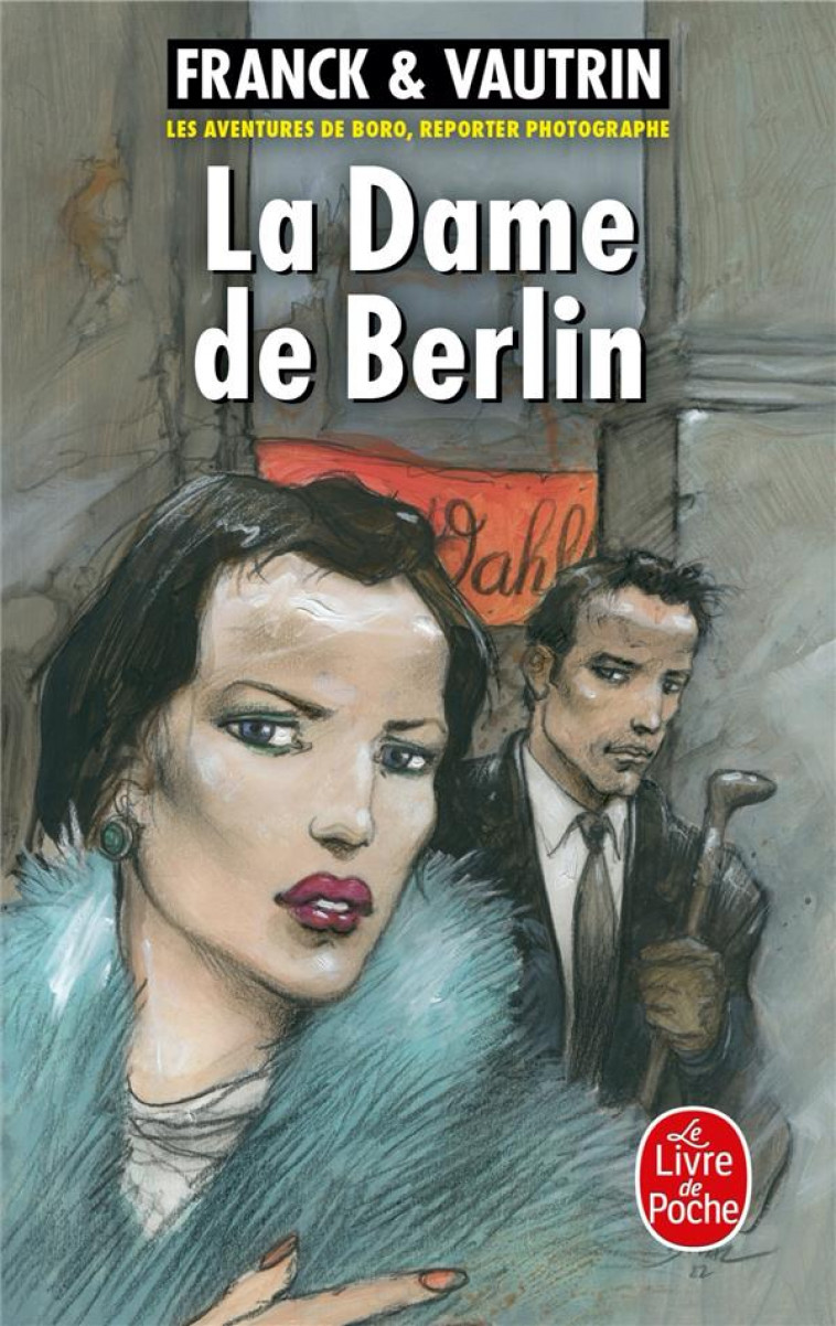 LA DAME DE BERLIN (LES AVENTURES DE BORO, REPORTER PHOTOGRAPHE, TOME 1) - FRANCK/VAUTRIN - LGF/Livre de Poche