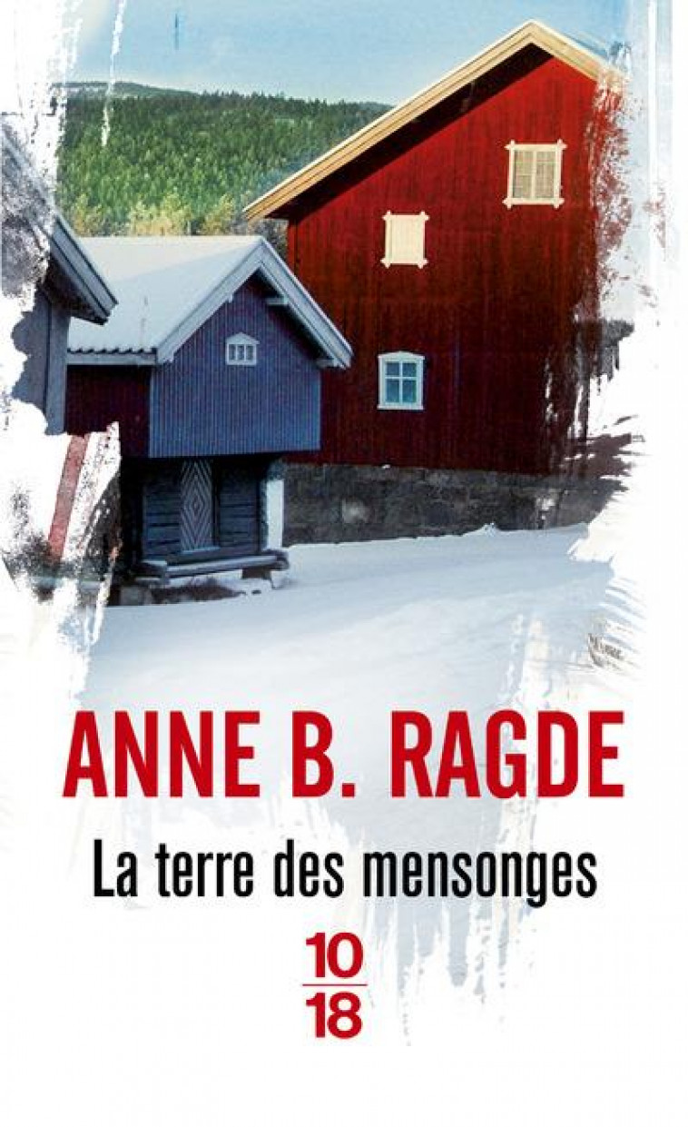 LA TERRE DES MENSONGES - RAGDE ANNE B. - 10 X 18