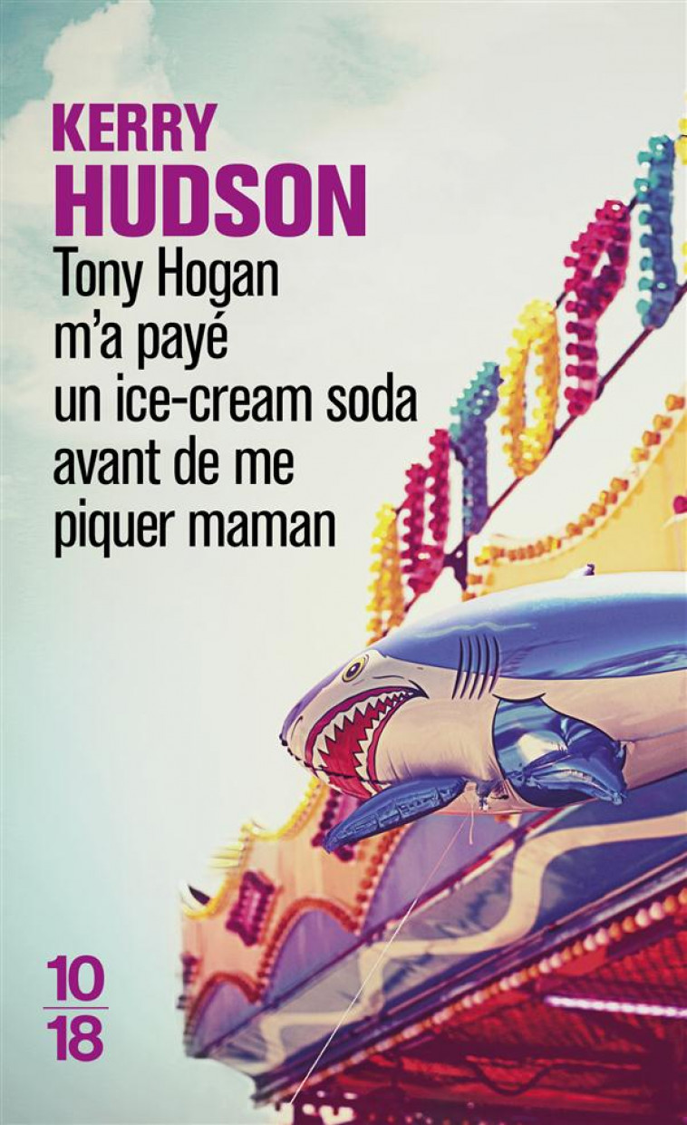 TONY HOGAN M'A PAYE UN ICE-CREAM SODA AVANT DE ME PIQUER MAMAN - HUDSON KERRY - 10-18