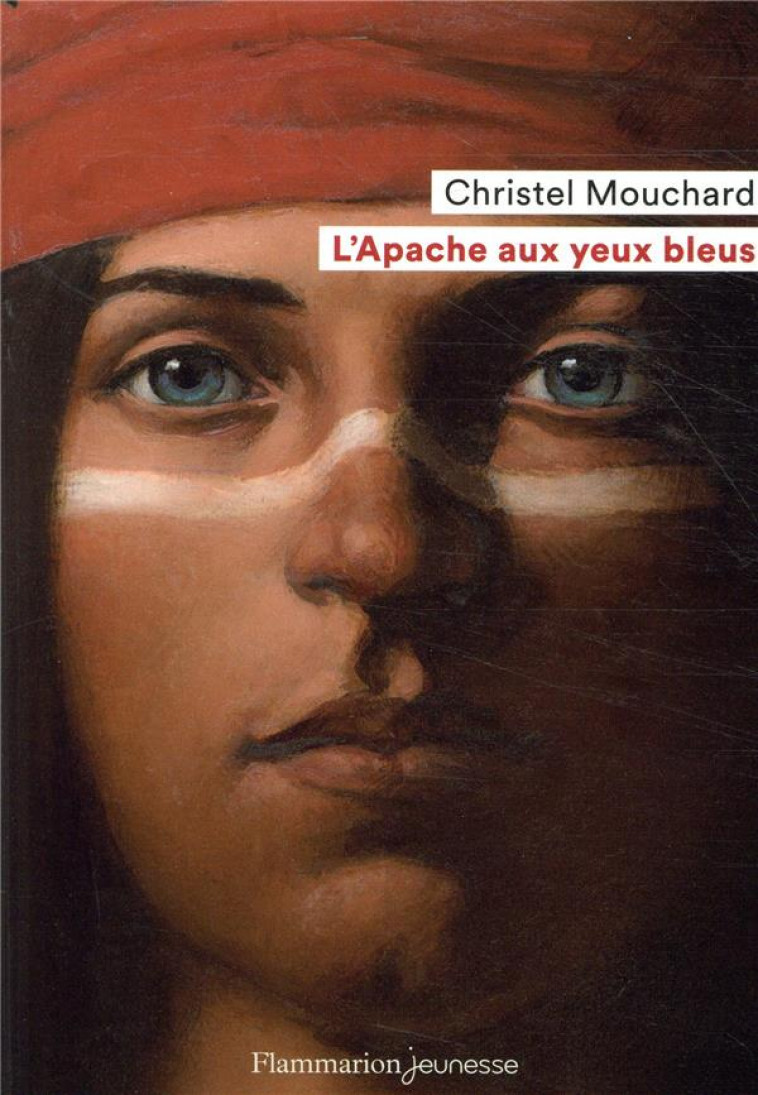 L'APACHE AUX YEUX BLEUS (NE) - MOUCHARD CHRISTEL - FLAMMARION