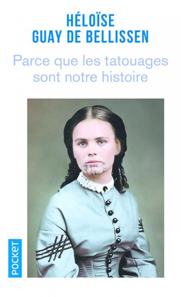 PARCE QUE LES TATOUAGES SONT NOTRE HISTOIRE - GUAY DE BELLISSEN H. - POCKET