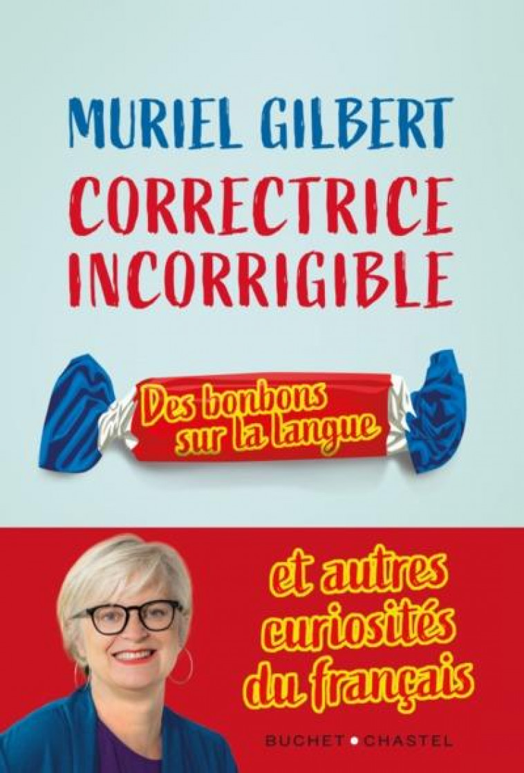 CORRECTRICE INCORRIGIBLE - UN BONBON SUR LA LANGUE VOL 4 - GILBERT MURIEL - BUCHET CHASTEL