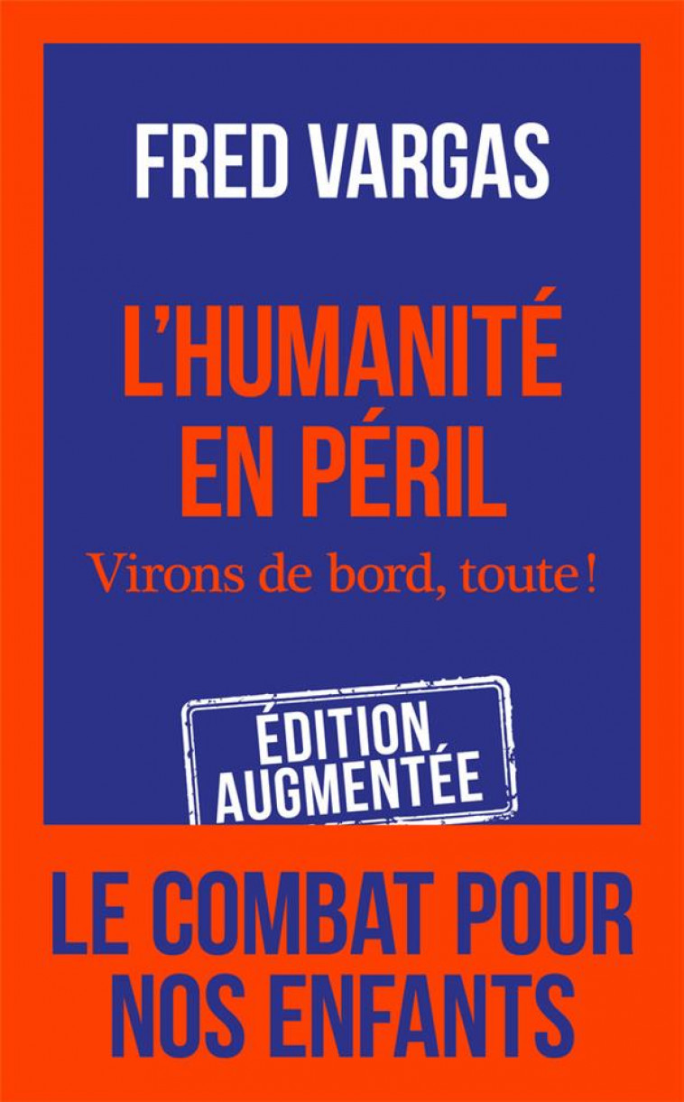 L'HUMANITE EN PERIL - VIRONS DE BORD, TOUTE! - VARGAS FRED - J'AI LU