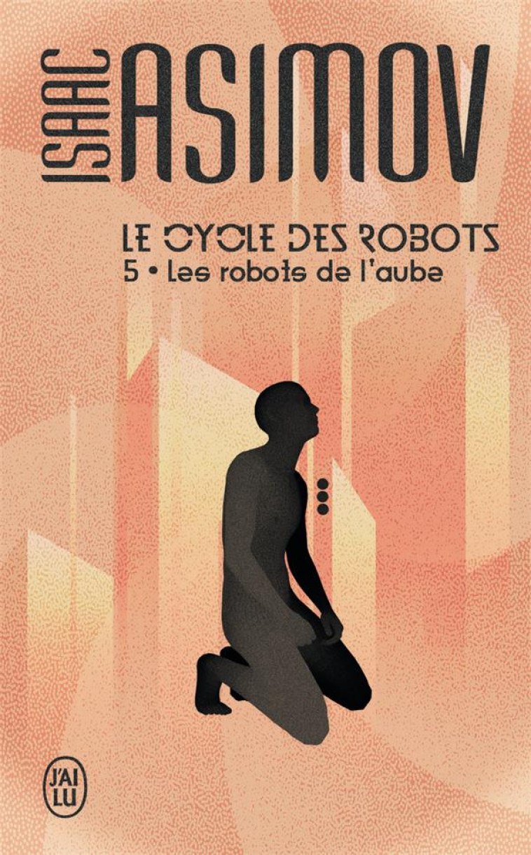 LE CYCLE DES ROBOTS T5 LES ROBOTS DE L'AUBE - ASIMOV ISAAC - J'AI LU
