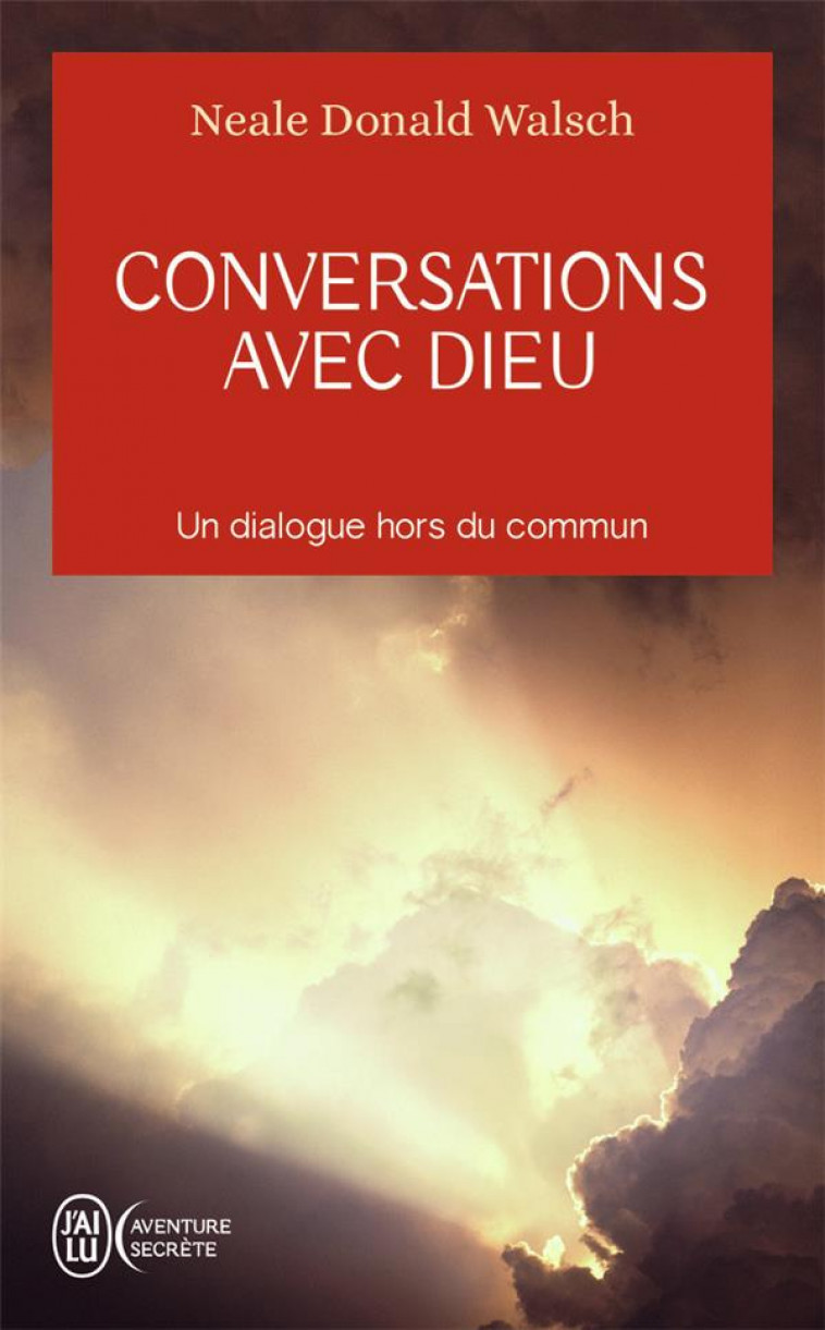 CONVERSATIONS AVEC DIEU T1 - WALSCH NEALE DONALD - J'AI LU
