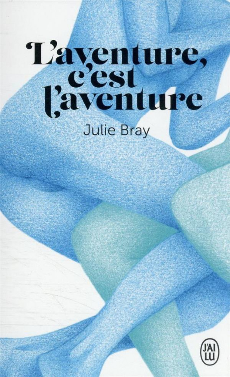 L'AVENTURE, C'EST L'AVENTURE - BRAY JULIE - J'AI LU