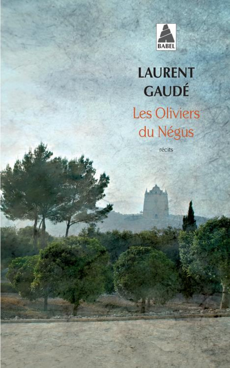 LES OLIVIERS DU NEGUS BABEL 1154 - GAUDE LAURENT - Actes Sud