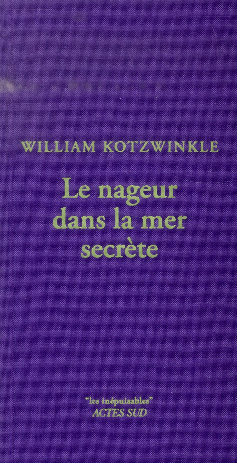 LE NAGEUR DANS LA MER SECRETE - KOTZWINKLE WILLIAM - Actes Sud