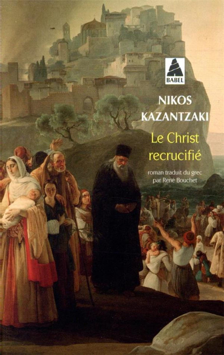 LE CHRIST RECRUCIFIE (BABEL) - KAZANTZAKIS NIKOS - ACTES SUD