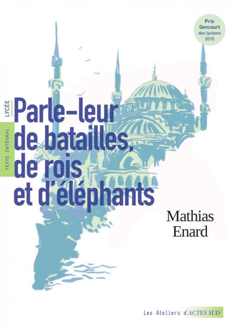PARLE-LEUR DE BATAILLES, DE ROIS ET D'EL - ENARD/GABISON/PERNOT - ACTES SUD